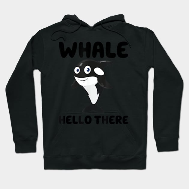 Whale Hello there Funny Killer Whale Orca Lover Gift Hoodie by Searlitnot